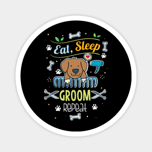 Eat, Sleep, Groom, Repeat Magnet